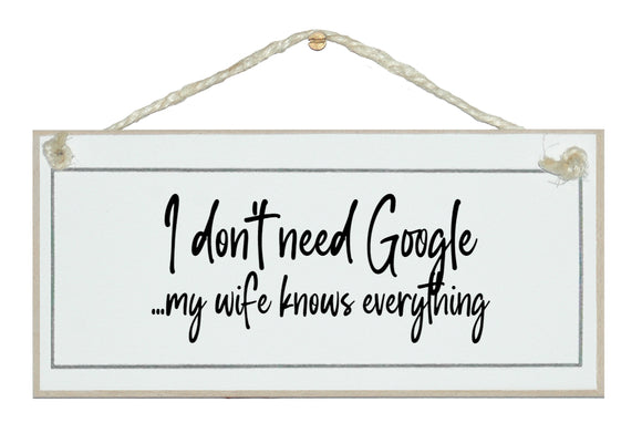 I don't need Google, wife knows everything