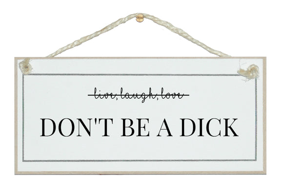 Don't be a D***