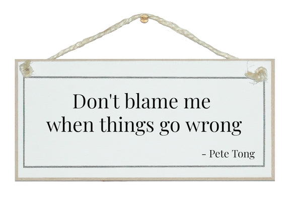 Don't blame me...Pete Tong