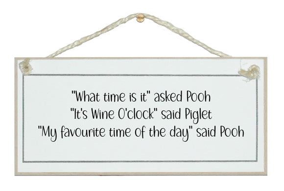It's wine o'clock said Piglet