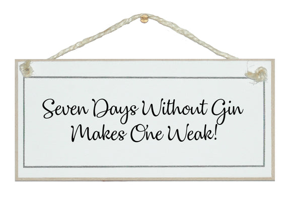 Seven days without Gin...