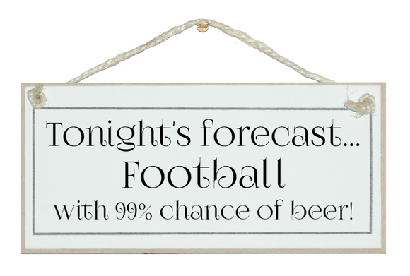 Today's forecast...Football, beer!