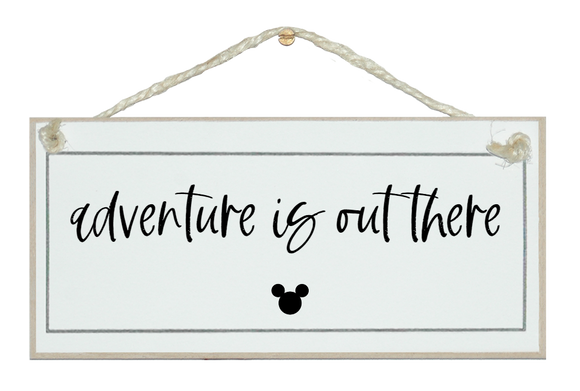 Adventure is out there. Disney Sign