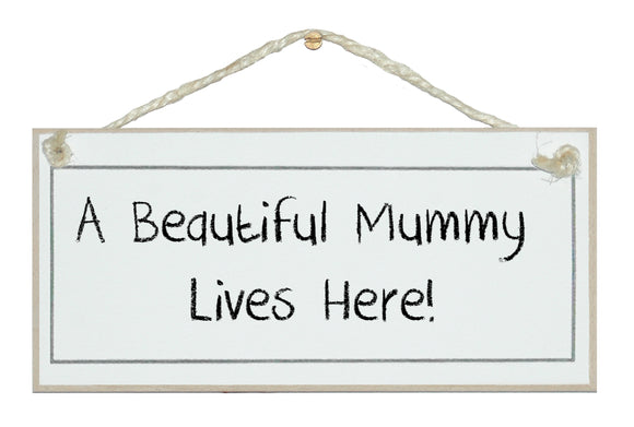 Beautiful Mummy lives here, shabby chic sign