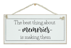 The best thing about memories, making them. Sign