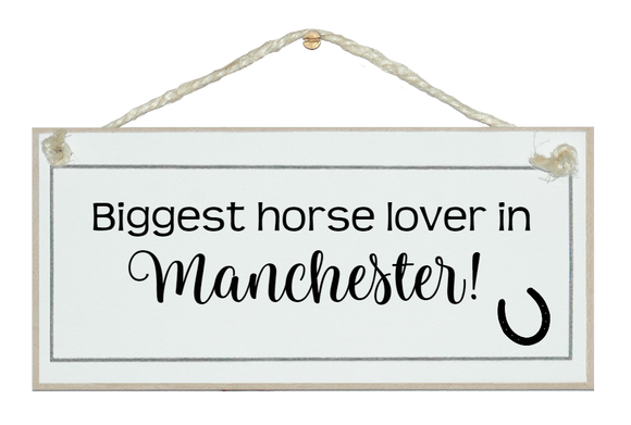 Biggest horse lover in....bespoke sign