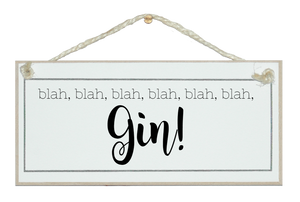blah, blah, blah... Gin!