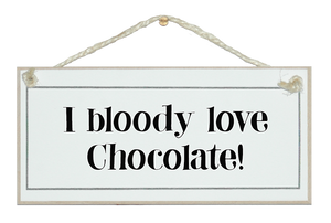 I bloody love chocolate