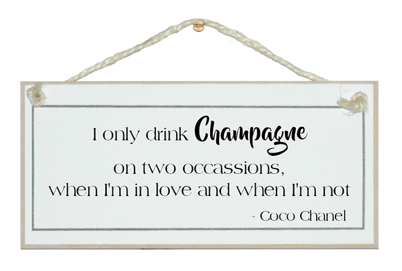 Champagne on two occasions...