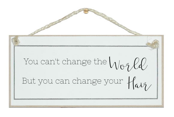...change your hair sign