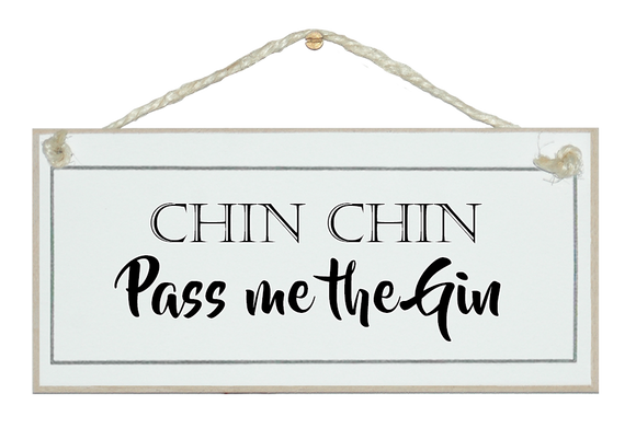 Chin, Chin, pass me the Gin