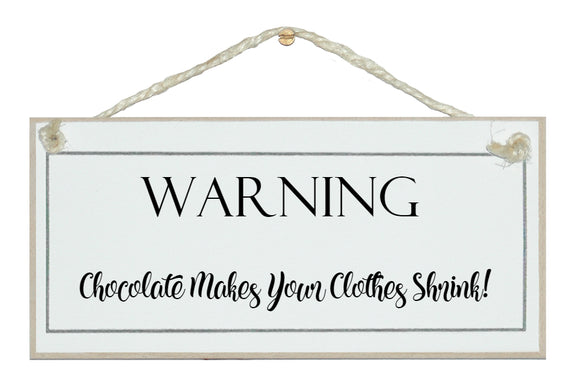 Chocolate...clothes shrink