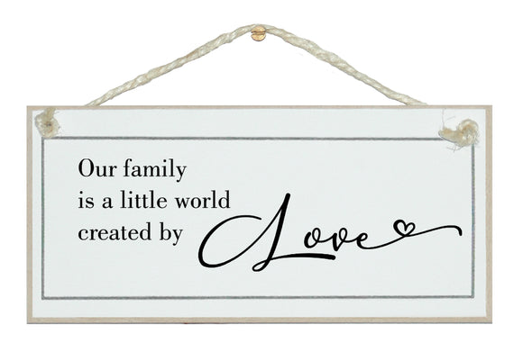 Family a little world created by love. 2023 sign