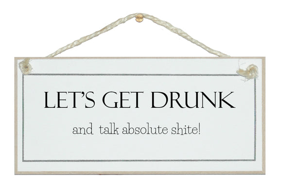 Let's get drunk...sign