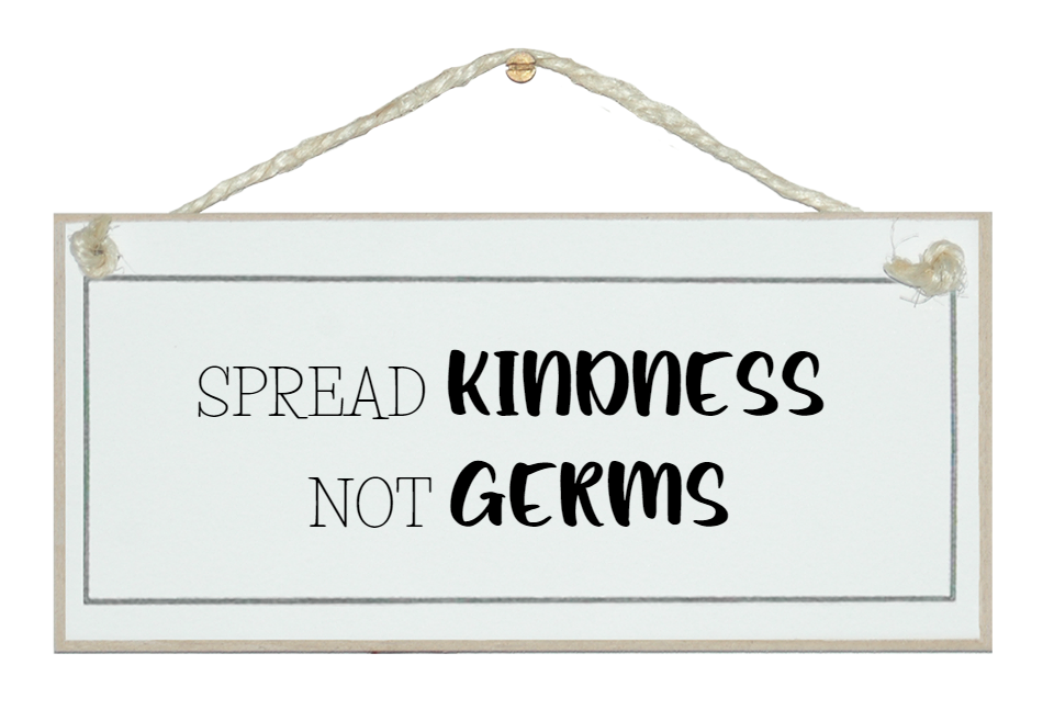 Spread kindness not germs. Sign Crafty Clara
