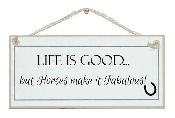 Life good, horses fabulous sign