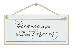 Because of you...look forward to forever. Free style sign