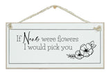 If...were flowers I would pick you signs