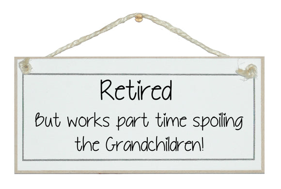 Retired, spoiling Grandchildren...