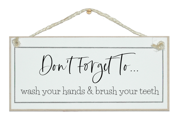 Don't forget...clean your teeth. Sign.