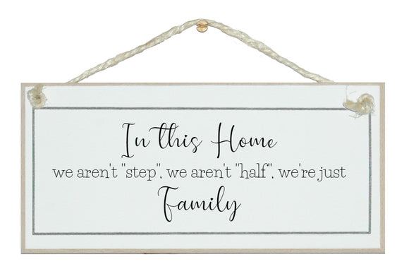 In this home...we aren't step...sign