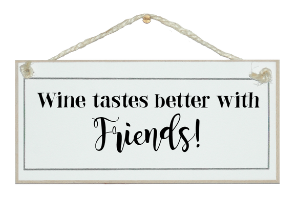 Wine, better with friends...