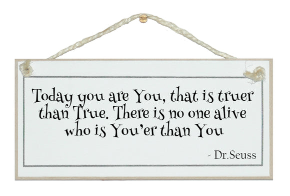You are you...Dr.Seuss