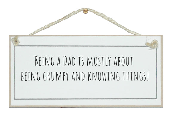 Being a Dad.....Grumpy and knowing things Sign