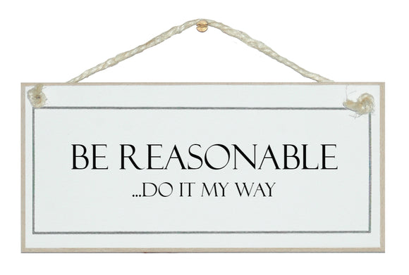 Be reasonable