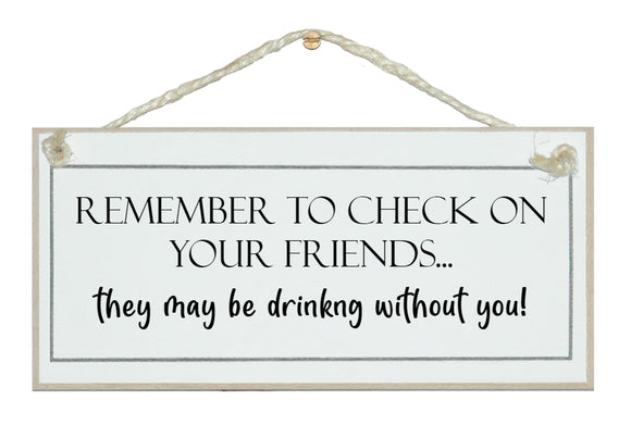 Check on your friends...