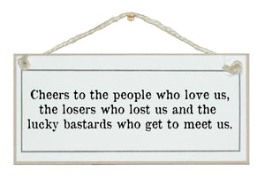 Cheers to the people who love us