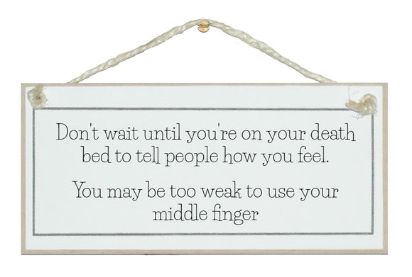 Don't wait until you're on your death bed...