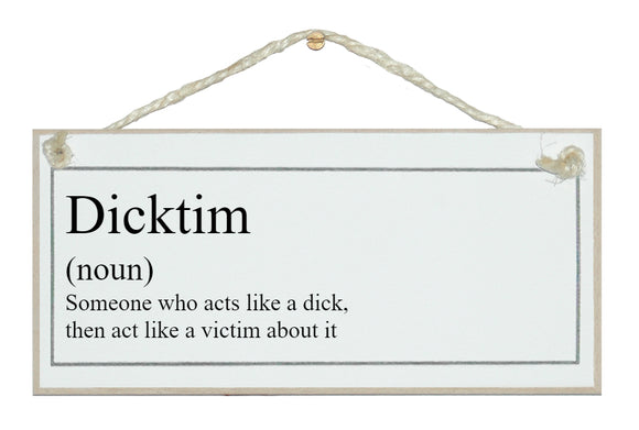 *Warning Swearing* Dicktim, noun...