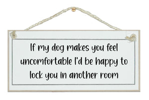 If my dog makes you feel uncomfortable