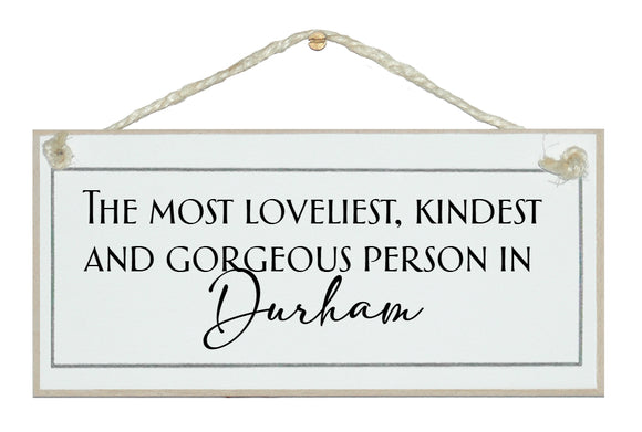 The most loveliest, kindest and gorgeous person....bespoke Sign