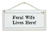 Feral husband/wife/children live here. Sign