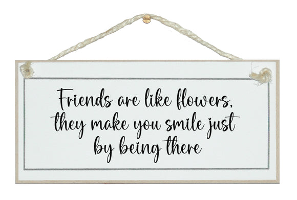 Friends are like flowers make you smile