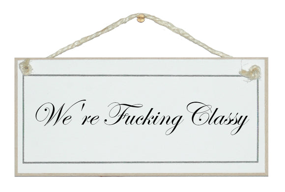 We're Fucking Classy