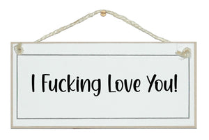 I fucking love you