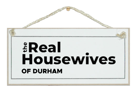 The Real Housewives of bespoke sign