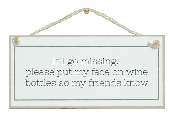 If I go missing...face on bottles of wine