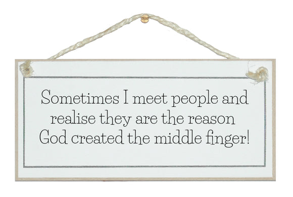 Sometimes I meet people...middle finger