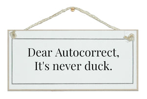 Autocorrect, it's never duck!
