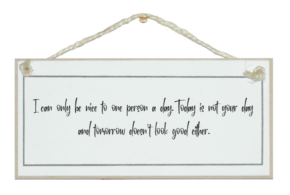 Nice to one person a day...