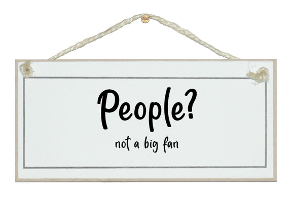 People? not a big fan
