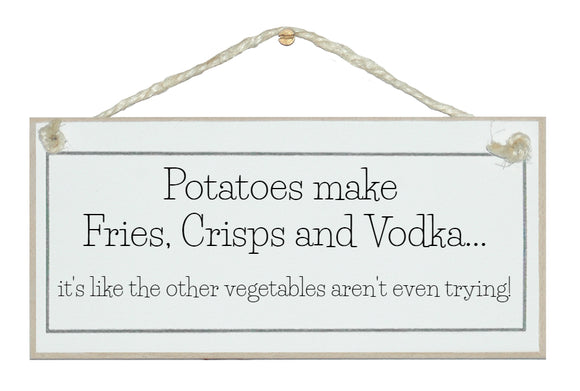 Potatoes make vodka...