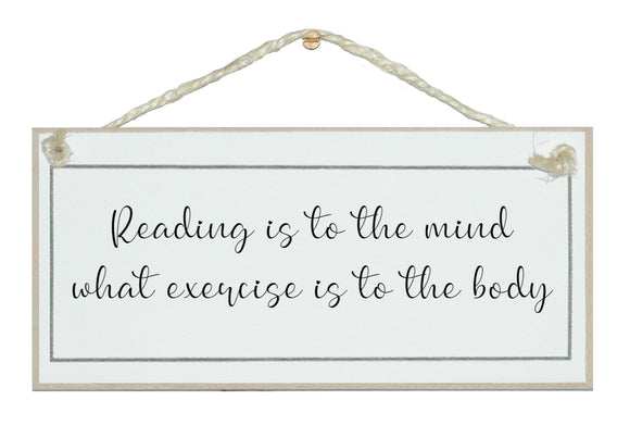 Reading is to the mind...