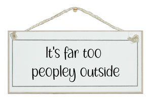 It's far too peopley outside