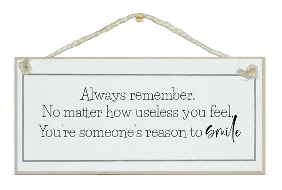 You're someone's reason to smile