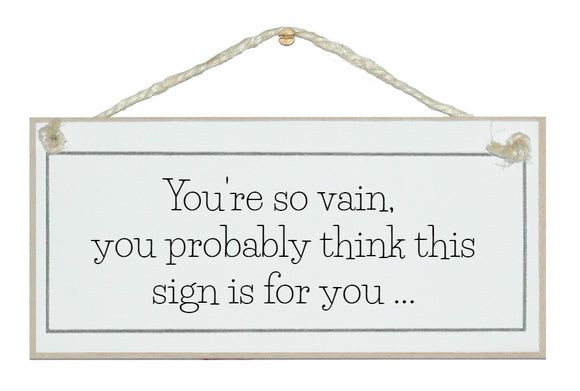 You're so vain...